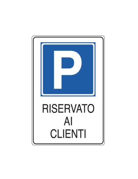 Cartello segnalatore - 20 x 30 cm - PARCHEGGIO RISERVATO AI CLIENTI